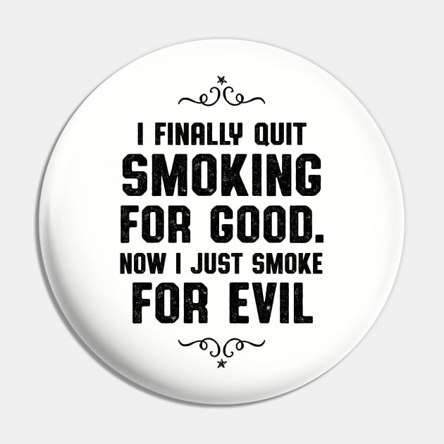 Quit Smoking For Good Smoker and Vaper Pin by atomguy