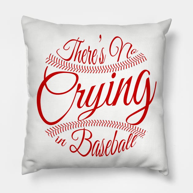 There's No Crying in Baseball Pillow by masciajames