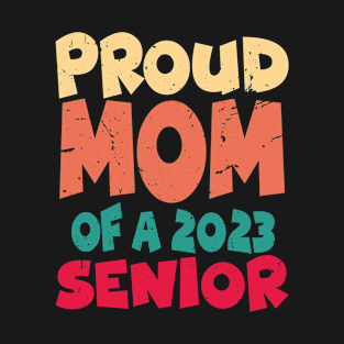 Proud Mom Of a 2023 Senior Distressed T-Shirt