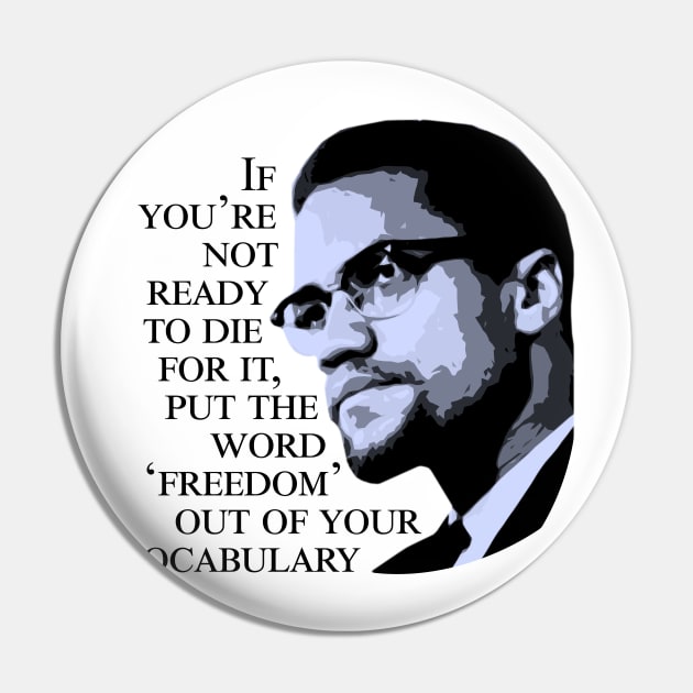 Malcolm X - 'If You're Not Ready to Die For It' Pin by KulakPosting