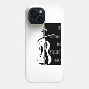 VIOLIN The Instrument For Intelligent People Phone Case