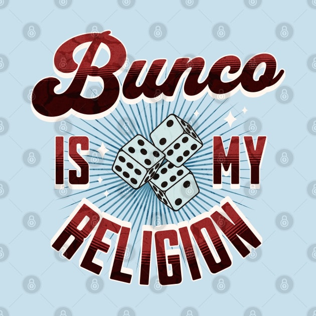 Bunco is My Religion Funny Bunco Gift by MalibuSun