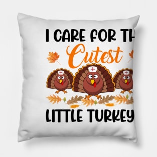 I Care For The Cutest Little Turkeys Thanksgiving Pillow