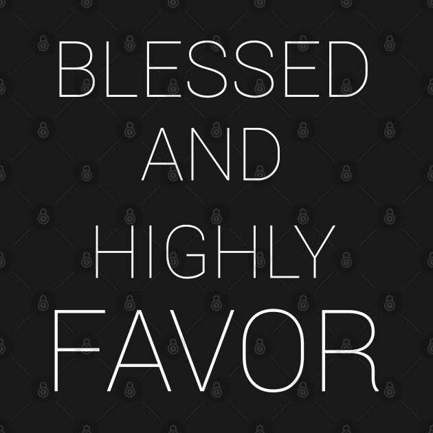 Christian Shirts Blessed And Highly Favor - Christian by ChristianShirtsStudios