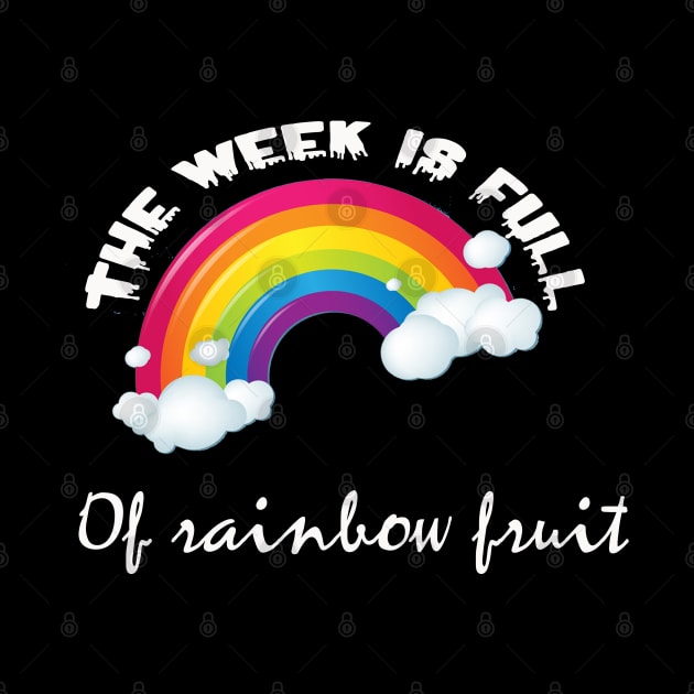 The week is full of rainbow fruit by ABOHILI