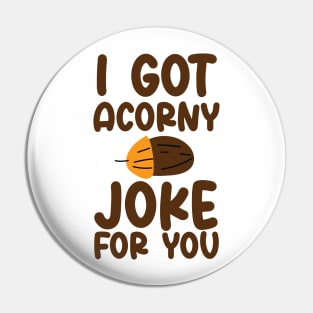 I've Got Acorny Joke For You, Funny, Jokes, Sarcastic Pin