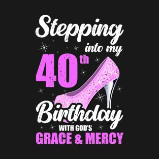 Stepping Into My 40th Birthday With God's Grace & Marcy Old T-Shirt