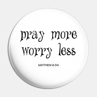 Pray more worry less Pin