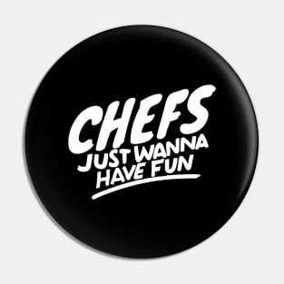 Chefs just wanna have fun Pin