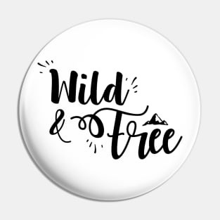 Wild and Free Pin