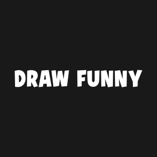 Draw Funny T-Shirt