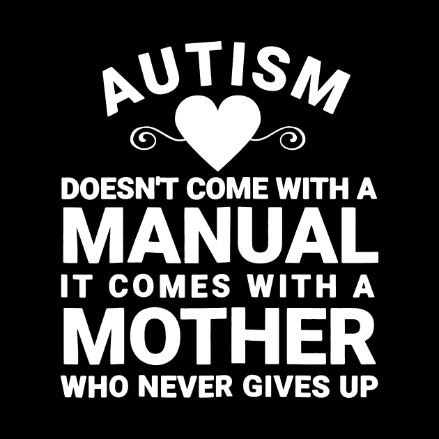 Womens Autism Doesnt_ Come With a Manual It Comes With a Mother by Danielsmfbb