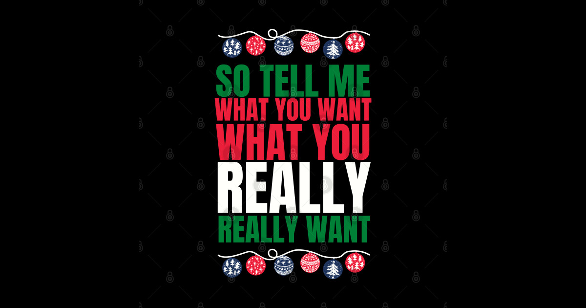 So tell me what you want what you really really want! Funny | witty