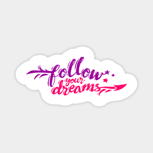 FOLLOW YOUR DREAMS Magnet