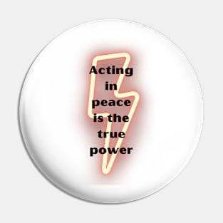 'Acting in Peace Is the True Power' Pin