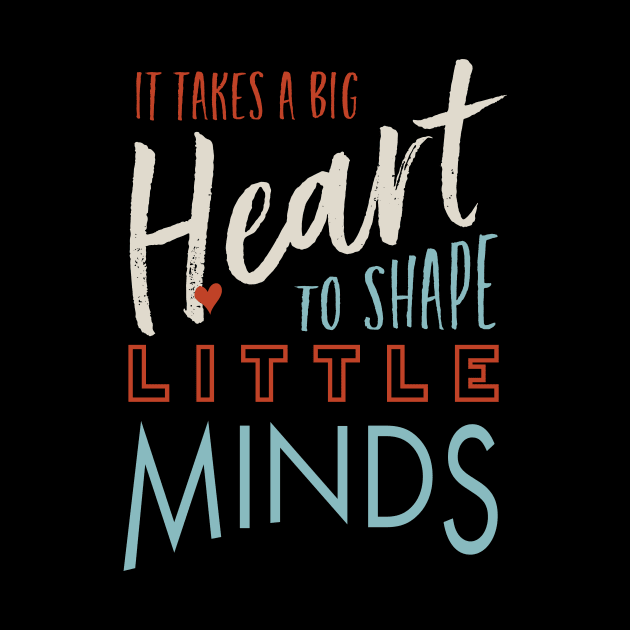 It Takes a Big Heart to Shape Little Minds by whyitsme