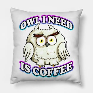 Owl I Need Is Coffee Pun Pillow