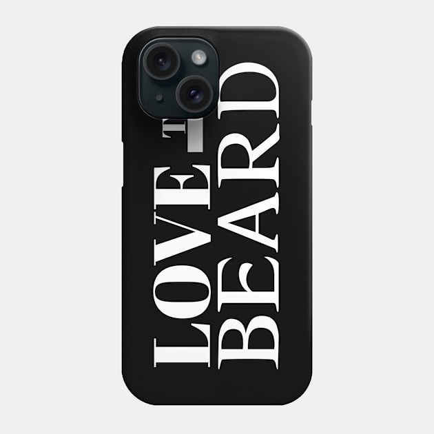 LOVE THY BEARD Phone Case by Kaycee