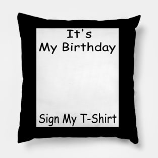 It's My Birthday Sign My T-Shirt Funny Birthday Quote Attention Make, Birthday kid Pillow