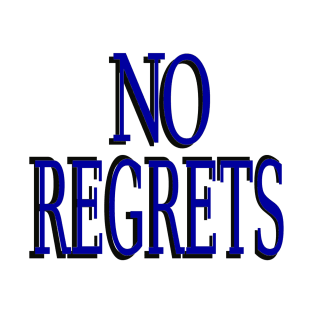 NO REGRETS T-Shirt