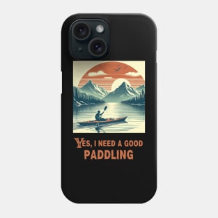 Retro Need A Good Paddling Kayaking Kayaker Phone Case