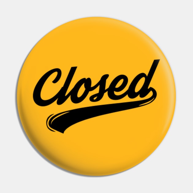 Pin on Closed