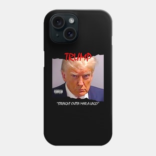 Trump Straight Outta Mar-a-Lago Phone Case