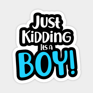 Just Kidding it's a Boy - Funny Gender Reveal Shirts Magnet