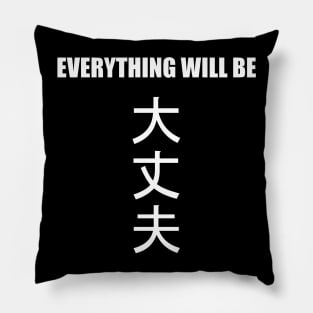 Everything will be daijoubu Pillow