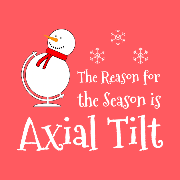 The Reason for the Season is Axial Tilt by AFewFunThings1
