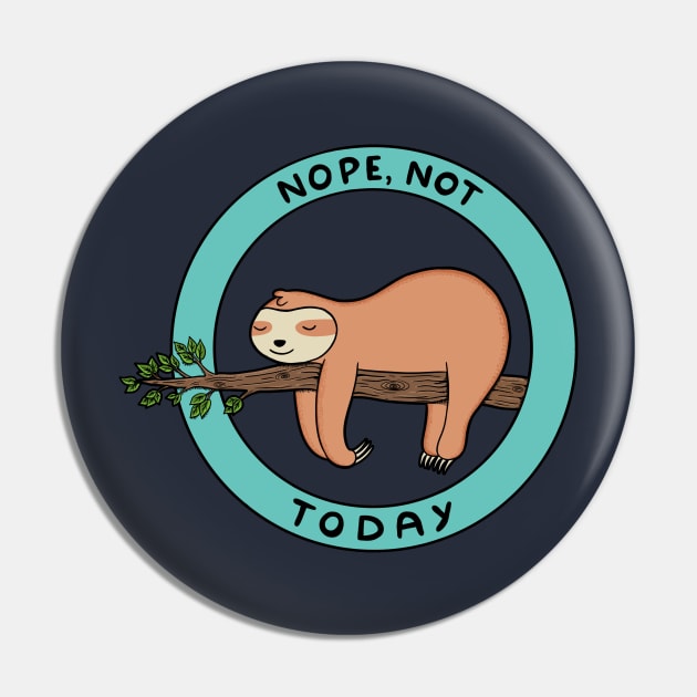 Nope, not today sloth Pin by coffeeman