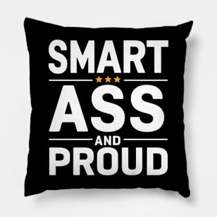 Smart Ass and Proud Pillow