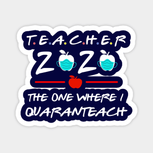 teacher quarantined 2020 the one where i quaranteach -teacher's gift idea Magnet