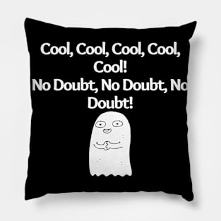 Cool, Cool, Cool, Cool, Cool! No Doubt, No Doubt, No Doubt!, funny saying, sarcastic joke Pillow