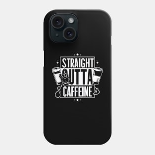 "Straight outta Caffeine" Stress Phone Case