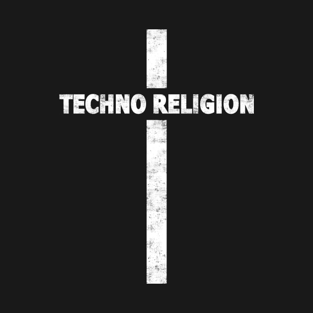 TECHNO RELIGION by shirts.for.passions