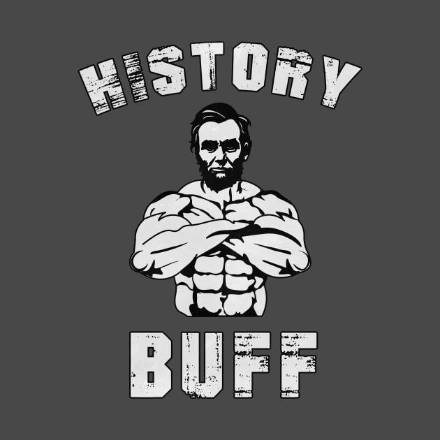 Abraham Lincoln The Swole History Buff Funny Pun by charlescheshire