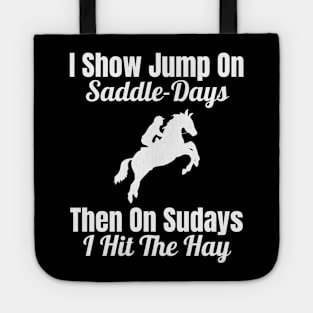 I Show Jump on Saddle-Days, Then on Sundays I Hit the Hay Tote