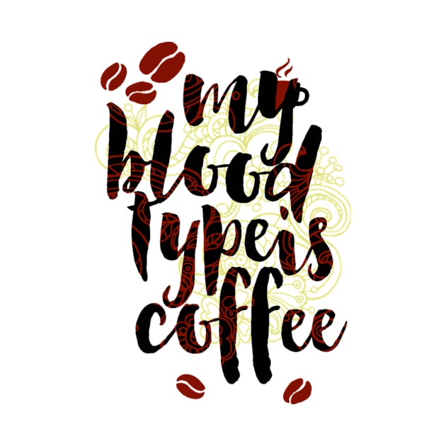 My Blood Type Is Coffee by FUNKYTAILOR