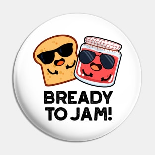 Bready To Jam Cute Bread Jam Pun Pin