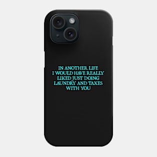 Laundry and Taxes Phone Case