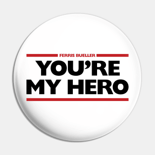 Ferris Bueller You're My Hero Pin