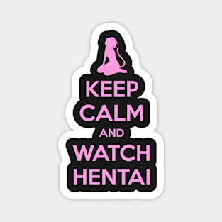 Keep Calm and Watch Hentai Magnet