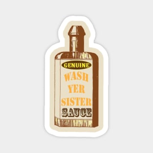 Wash Yer Sister Sauce Magnet