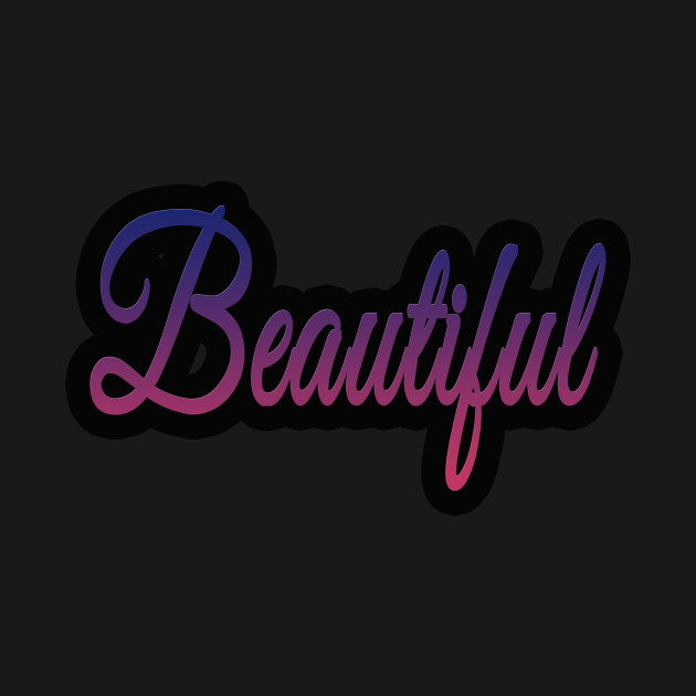 Discover beautiful - Beautiful - T-Shirt