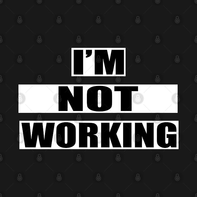 I'm Not Working by amitsurti