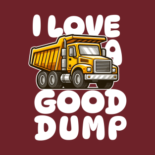I Love a Good Dump T-Shirt