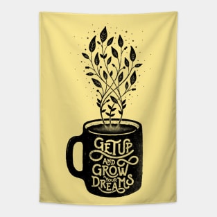 GET UP AND GROW YOUR DREAMS Tapestry