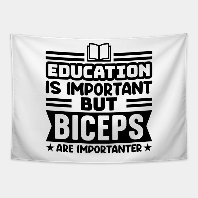 Education is important, but biceps are importanter Tapestry by colorsplash