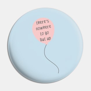 there's nowhere to go but up millennial pink balloon Pin